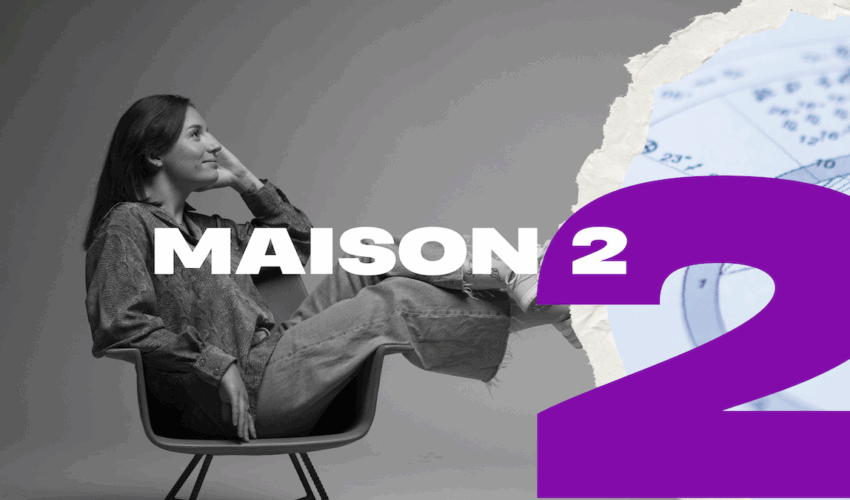 maison 2 dans le thème natal